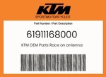 Ktm Genuine Race On Antenna - 61911168000. Fixed Price $81.17.