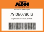 Ktm Genuine Displacement Label 250 Sx - 79108078016. Fixed Price $16.46.