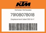 Ktm Genuine Displacement Label 350 Sx-f 79108078018. Fixed Price $16.46.