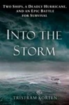 Into The Storm: Two Ships, Deadly Hurricane, And Epic Battle For Survival. Fixed Price $7.48.