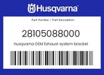Husqvarna Genuine Exhaust System Bracket - 28105088000. Fixed Price $44.58.