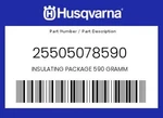 Husqvarna Genuine Insulating Package Gramm - 25505078590. Fixed Price $90.14.